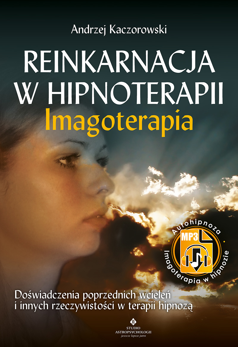 Reinkarnacja w hipnoterapii Imagoterapia w1r2 Andrzej Kaczorowski
