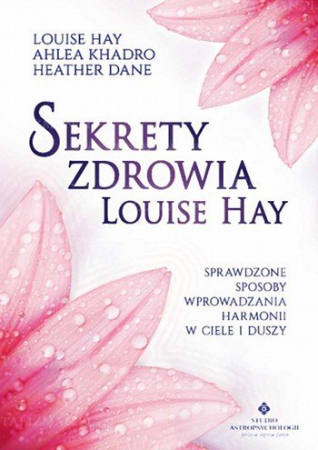 Sekrety zdrowia Louise Hay - Okładka książki