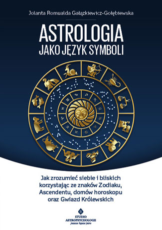 Astrologia jako język symboli Jolanta Romualda Gałązkiewicz-Gołębiewska