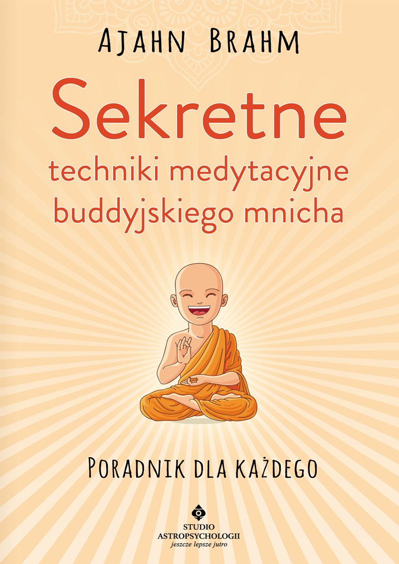 Sekretne techniki medytacyjne buddyjskiego mnicha Ajahn Brahm