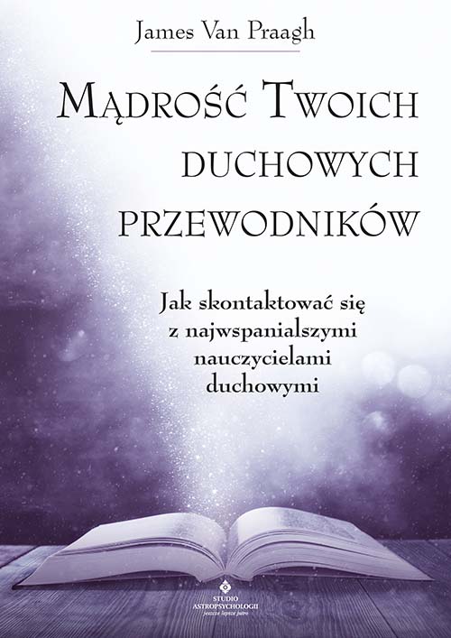 Madrosc twoich duchowych przewodnikow James Van Praagh