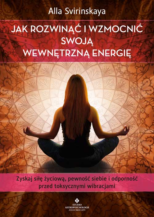 Jak rozwinąć i wzmocnić swoją wewnętrzną energię - Okładka książki