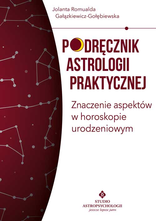 Podrecznik astrologii praktycznej Znaczenie aspektow w horoskopie urodzeniowym J R Galazkiewicz Golebiewska