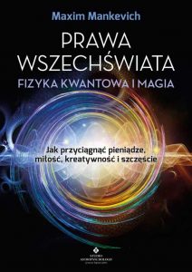 Prawa wszechswiata fizyka kwantowa i magia Maxim Mankevich