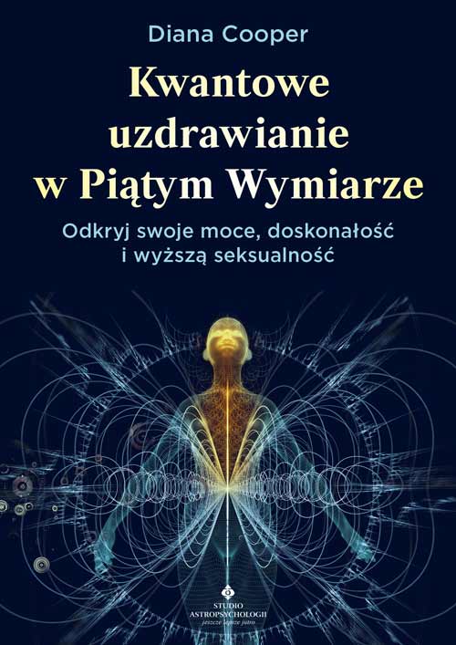 Kwantowe uzdrawianie w Piatym Wymiarze Diana Cooper