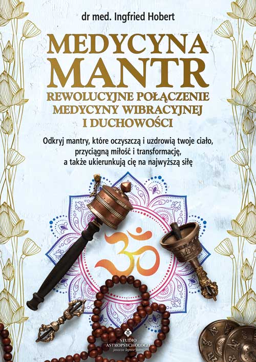 Medycyna mantr – rewolucyjne połączenie medycyny wibracyjnej i duchowości - Okładka książki