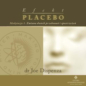 Efekt placebo Joe Dispenza Medytacja1 audio wyd SA