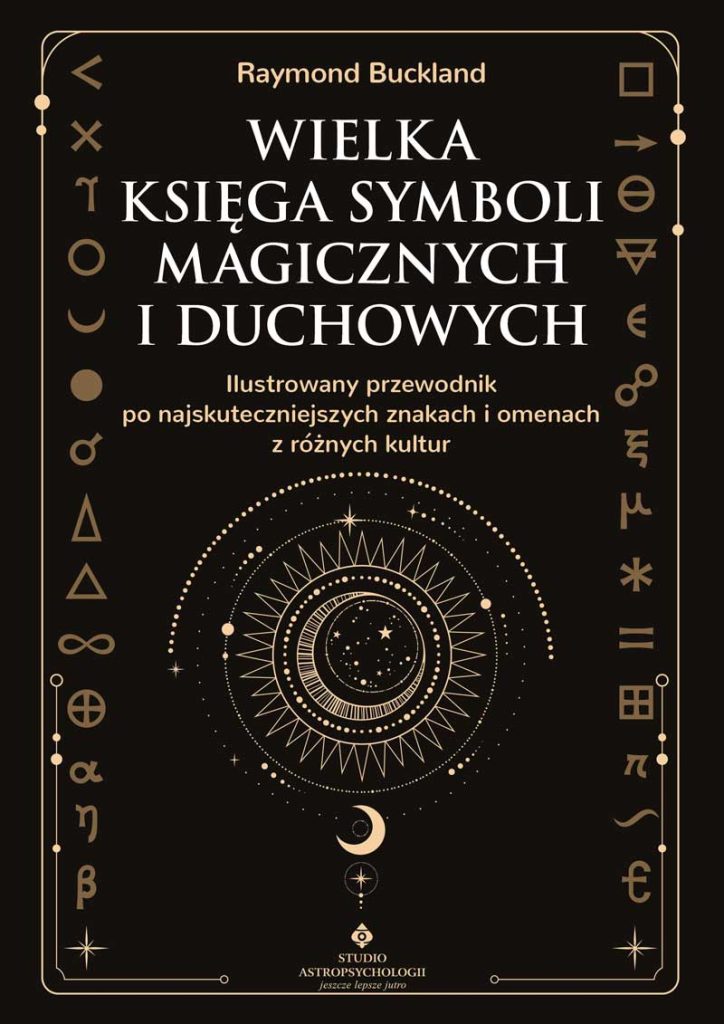 Wielka ksiega symboli magicznych i duchowych Raymond Buckland