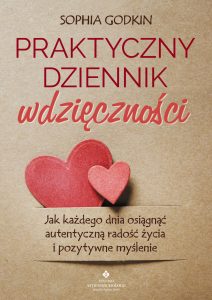 Okładka książki pt. Praktyczny dziennik wdzięczności. Jak każdego dnia osiągnąć autentyczną radość życia i pozytywne myślenie - Sophia Godkin