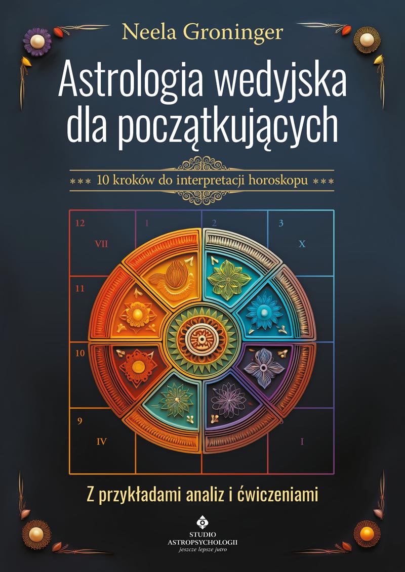 Okładka książki Astrologia wedyjska dla początkujących. 10 kroków do interpretacji horoskopu autorstwa Neela Groninger